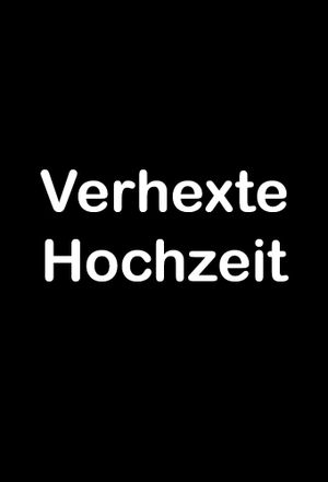 Verhexte Hochzeit's poster image