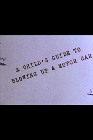 A Child's Guide to Blowing Up a Motor Car's poster