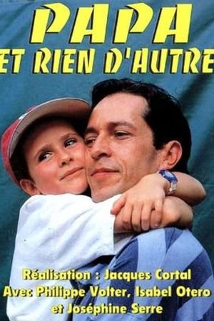 Papa et rien d'autre's poster