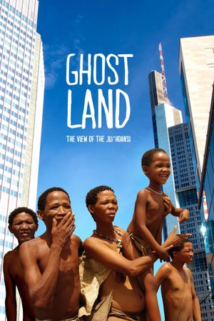 Ghostland: The View of the Ju'Hoansi's poster