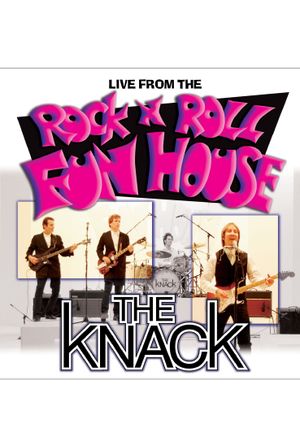 The Knack: Live From The Rock N Roll Fun House's poster image