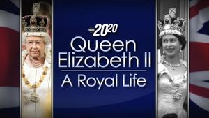 Queen Elizabeth II: A Royal Life - A Special Edition of 20/20's poster