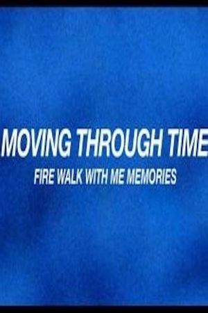 Moving Through Time: Fire Walk With Me Memories's poster image
