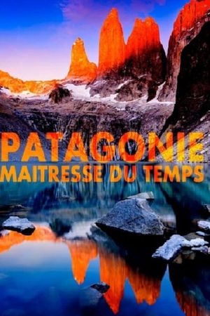 Patagonie, maîtresse du temps's poster