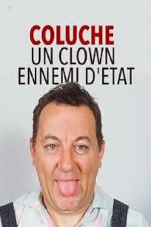 Coluche : Un Clown ennemi d'État's poster