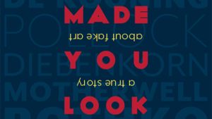 Made You Look: A True Story About Fake Art's poster