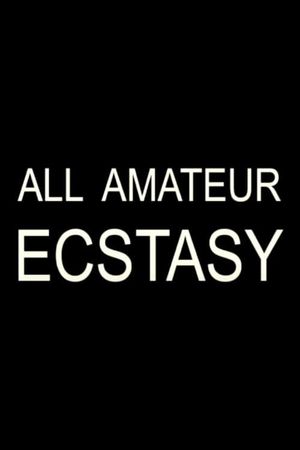 All Amateur Ecstasy's poster image