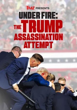 TMZ Presents: Under Fire: The Trump Assassination Attempt's poster