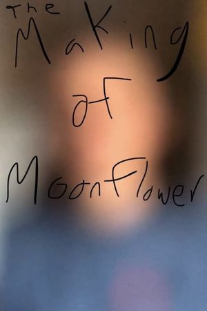 The Making of Moonflower's poster image