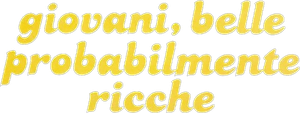 Giovani, belle... probabilmente ricche's poster