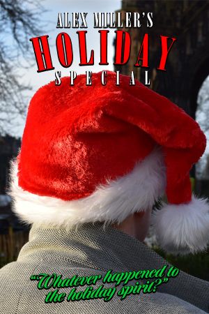 Alex Miller's Holiday Special: Whatever Happened to the Holiday Spirit?'s poster