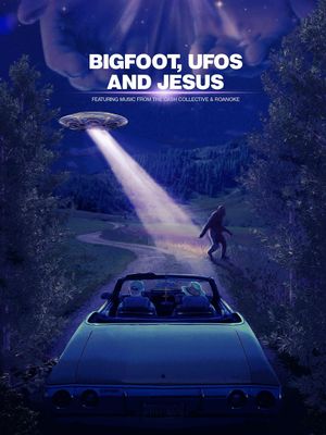 Bigfoot, UFOs and Jesus's poster image