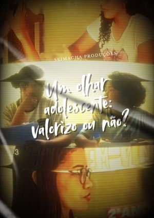 Um Olhar Adolescente: Valorizo ou Não?'s poster