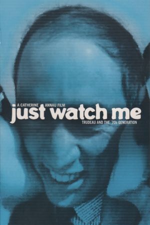 Just Watch Me: Trudeau and the 70's Generation's poster