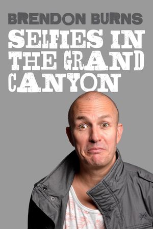 Brendon Burns: Selfies in the Grand Canyon's poster