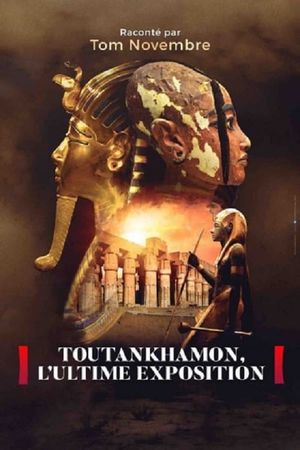 Toutankhamon, l’ultime exposition's poster