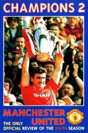 Manchester United - Champions 2 - Official Review of the 93/94 Season's poster