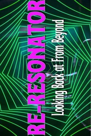Re-Resonator: Looking Back at from Beyond's poster