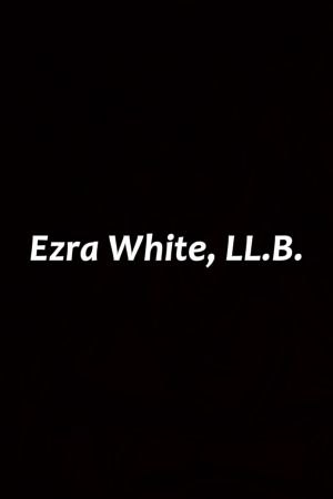 Ezra White, LL.B.'s poster