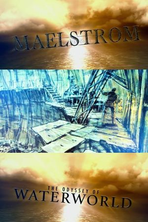 Maelstrom: The Odyssey of Waterworld's poster