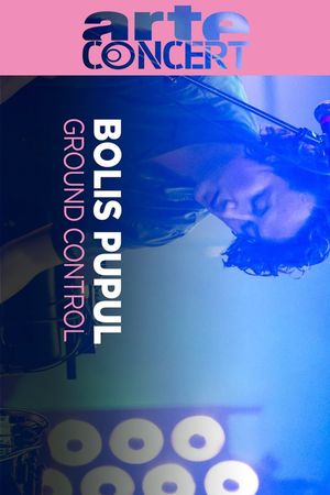 Bolis Pupul @ Ground Control's poster
