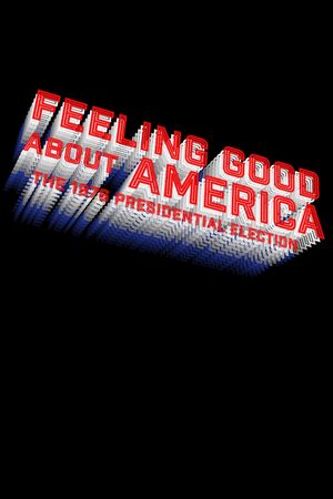 Feeling Good About America: The 1976 Presidential Election's poster