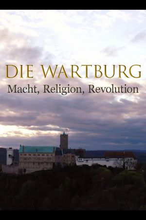 Die Wartburg – Macht, Religion, Revolution's poster