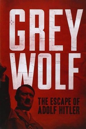 Grey Wolf: Hitler's Escape to Argentina's poster