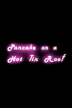 Pancake on a Hot Tin Roof's poster