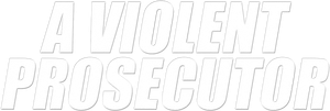 A Violent Prosecutor's poster