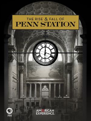 The Rise & Fall of Penn Station's poster