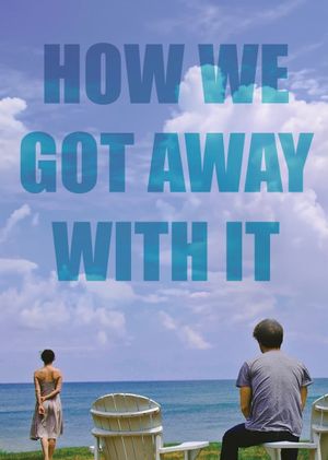 How We Got Away with It's poster