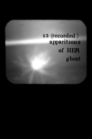 13 (Recorded) Apparitions of Her Ghost's poster