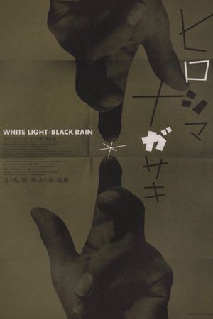 White Light/Black Rain: The Destruction of Hiroshima and Nagasaki's poster