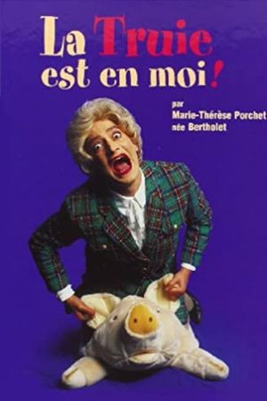 Marie-Thérèse Porchet, née Bertholet - La Truie est en moi !'s poster