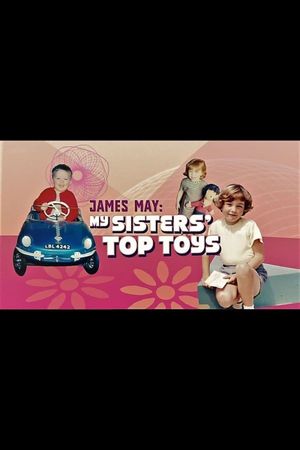 James May: My Sisters' Top Toys's poster image