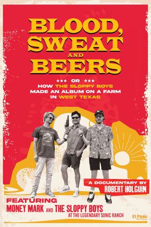 Blood, Sweat and Beers, or How the Sloppy Boys Made an Album on a Farm in West Texas's poster