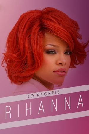 Rihanna: No Regrets's poster