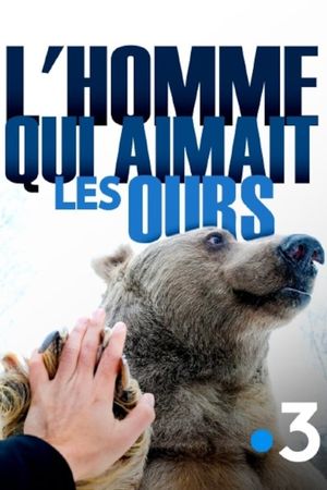 L'homme qui aimait les ours's poster