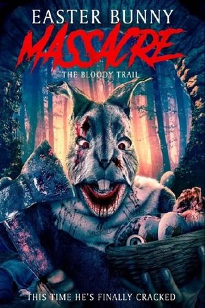 Easter Bunny Massacre: The Bloody Trail's poster