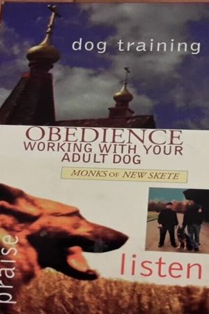 Raising Your Dog with the Monks of New Skete: Obedience - Working With Your Adult Dog's poster