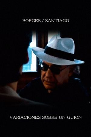 Borges/Santiago: Variaciones sobre un guión's poster