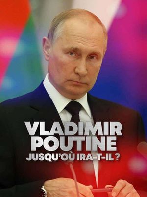 Vladimir Putin: How Far Will He Go?'s poster