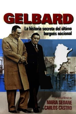 Gelbard: Historia secreta del último burgués nacional's poster