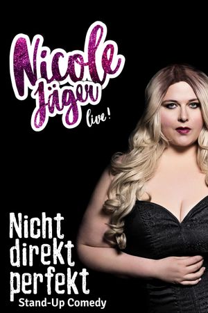 Nicole Jäger - Nicht direkt perfekt's poster