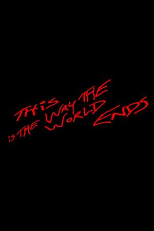 This Is the Way the World Ends's poster