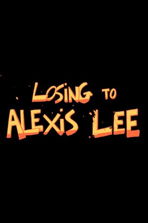 Losing to Alexis Lee's poster