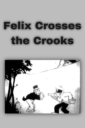 Felix Crosses the Crooks's poster