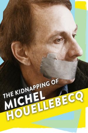 Kidnapping of Michel Houellebecq's poster