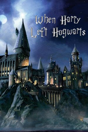 When Harry Left Hogwarts's poster